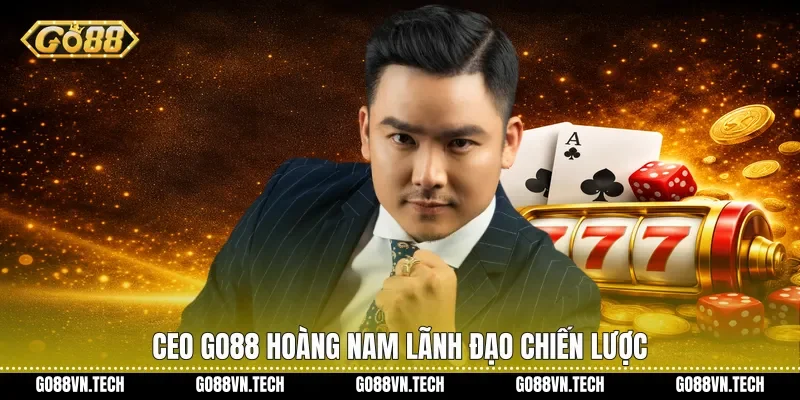 CEO go88 Hoàng Nam 1 CEO Go88 Hoàng Nam lãnh đạo chiến lược